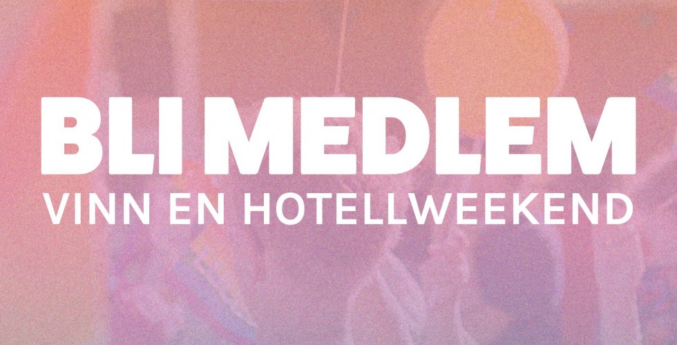 BLI MEDLEM – VINN EN HOTELLWEEKEND!